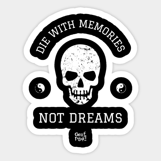 DIE WITH MEMORIES NOT DREAMS Sticker by GrafPunk